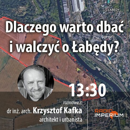 Krzysztof Kafka, architekt i urbanista o planach w Łabędach
